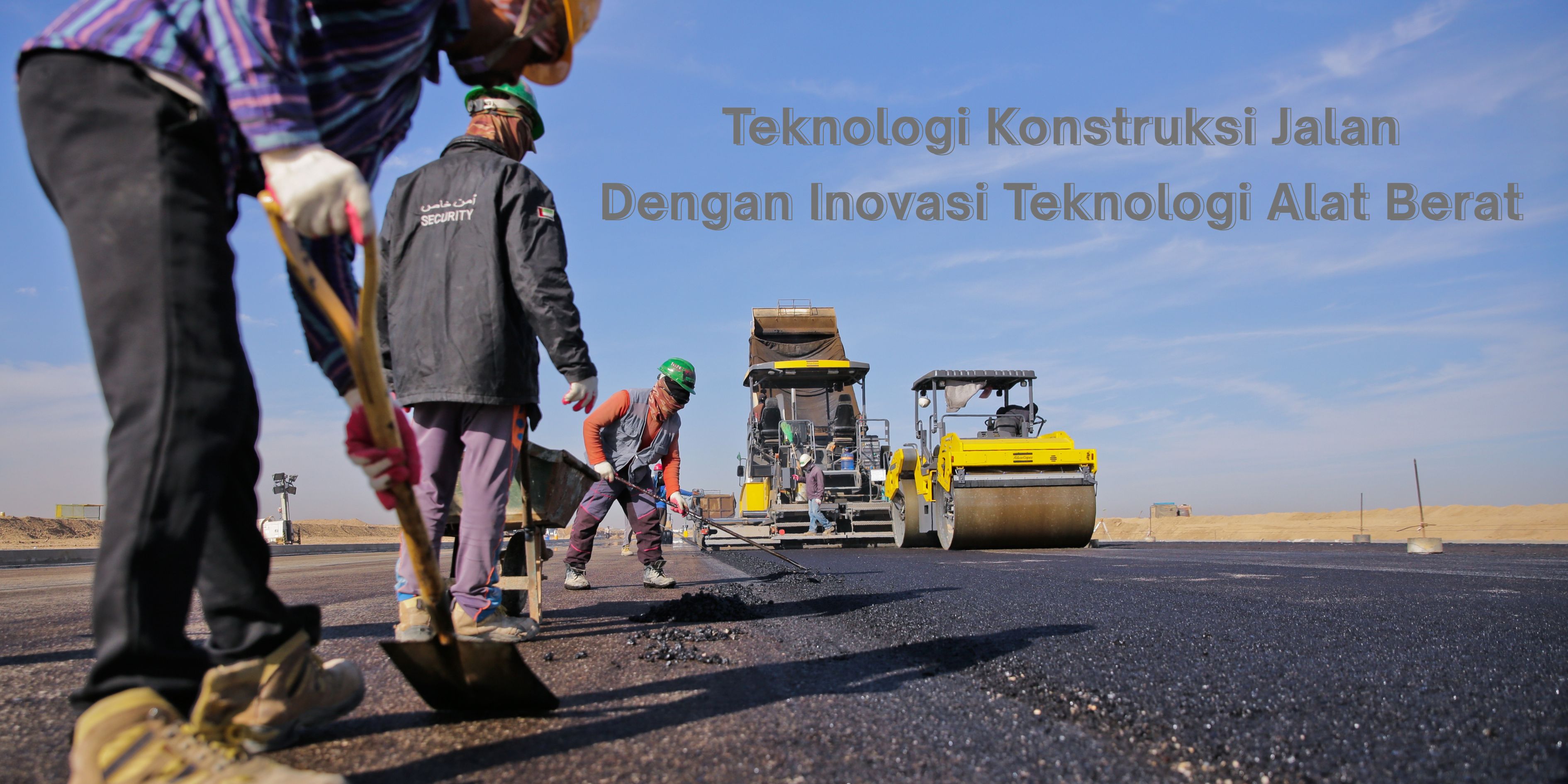 Teknologi Konstruksi Jalan Dengan Inovasi Teknologi Alat Berat
